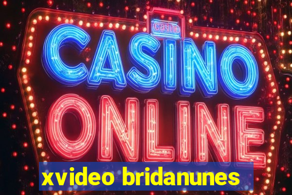 xvideo bridanunes